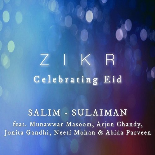Zikr Jonita Gandhi, Abida Parveen, Munawwar Masoom, Neeti Mohan & Salim-Sulaiman, Arjun Chandy