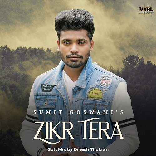 Zikr Tera Sumit Goswami, Dinesh Thukran