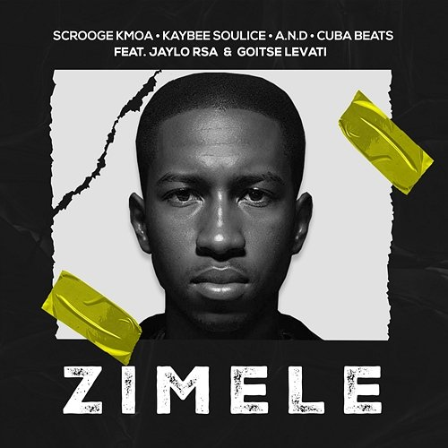 ZIMELE Scrooge KMOA, Kaybee Soulice & A.N.D. feat. Cuba Beats, Goitse Levati, Jaylo Rsa