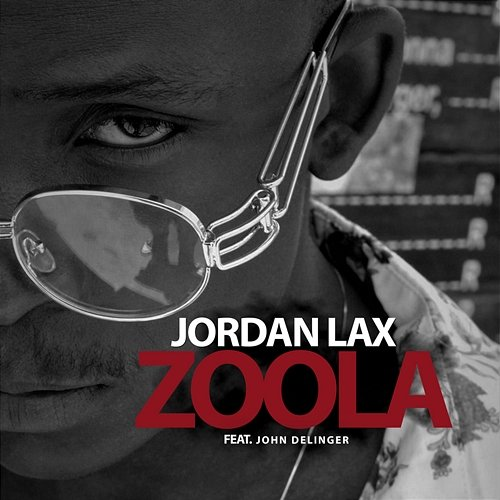Zoola Jordan Lax feat. John Delinger